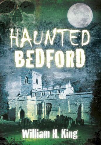 Couverture du livre « Haunted Bedford » de King William H aux éditions History Press Digital