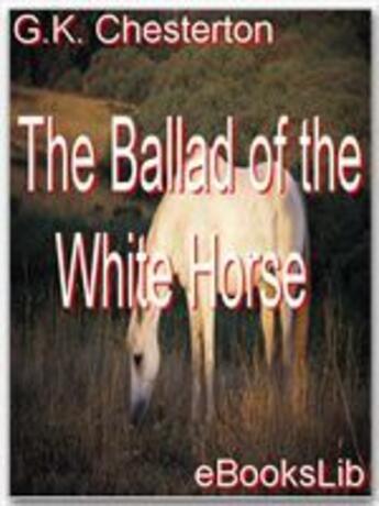 Couverture du livre « The Ballad of the White Horse » de G.K. Chesterton aux éditions Ebookslib