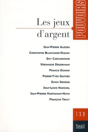 Couverture du livre « Pouvoirs t.139 : les jeux d'argent » de  aux éditions Seuil