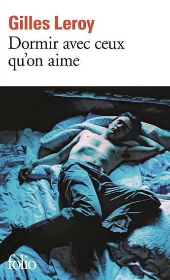 Couverture du livre « Dormir avec ceux qu'on aime » de Gilles Leroy aux éditions Folio