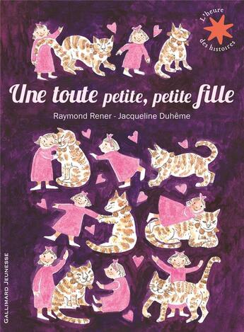 Couverture du livre « Une toute petite, petite fille » de Raymond Rener et Jacqueline Duhême aux éditions Gallimard-jeunesse