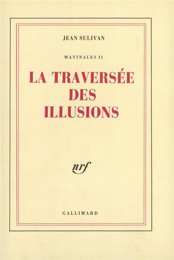 Couverture du livre « Matinales - ii - la traversee des illusions » de Jean Sulivan aux éditions Gallimard