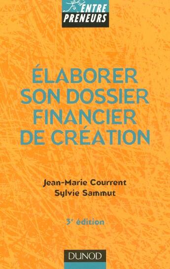 Couverture du livre « Elaborer son dossier financier de creation - 3eme edition (3e édition) » de Jean-Marie Courrent aux éditions Dunod