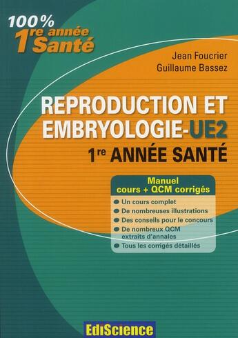 Couverture du livre « Reproduction et embryologie ; UE2 ; cours, exercices, annales et QCM corrigés (2e édition) » de Jean Foucrier et Guillaume Bassez aux éditions Ediscience