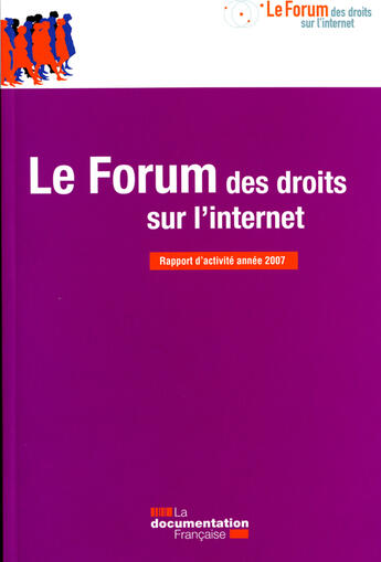 Couverture du livre « Le forum des droits sur l'internet ; rapport d'activité année 2007 » de  aux éditions Documentation Francaise