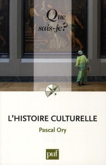 Couverture du livre « L'histoire culturelle (3e édition) » de Pascal Ory aux éditions Que Sais-je ?