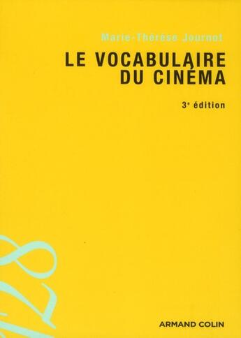 Couverture du livre « Le vocabulaire du cinéma (3e édition) » de Marie-Therese Journot aux éditions Armand Colin