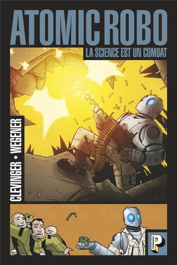 Couverture du livre « Atomic robo t.1 ; la science est un combat » de Brian Clevinger et G.S. Wegener aux éditions Casterman