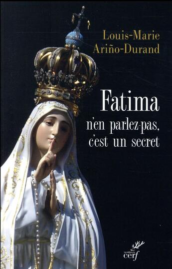 Couverture du livre « Fatima, n'en parlez pas, c'est un secret » de Louis-Marie Arino-Durand aux éditions Cerf