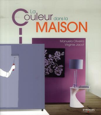 Couverture du livre « La couleur dans la maison » de Virginie Jacot et Manuela Oliveira aux éditions Eyrolles