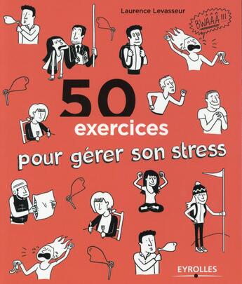 Couverture du livre « 50 exercices pour gérer son stress » de Laurence Levasseur aux éditions Eyrolles