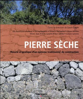 Couverture du livre « Pierre sèche ; théorie et pratique » de Louis Cagin et Collectif Eyrolles aux éditions Eyrolles