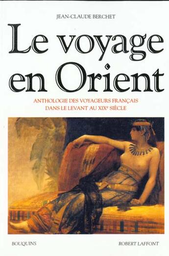 Couverture du livre « Le voyage en orient - ne » de Jean-Claude Berchet aux éditions Bouquins