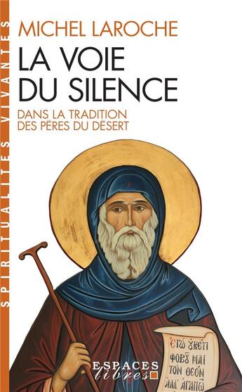 Couverture du livre « La voie du silence ; dans la tradition des pères du désert » de Michel Laroche aux éditions Albin Michel