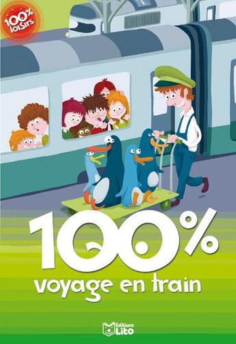 Couverture du livre « 100 % voyage en train » de Laval De Mullenheim aux éditions Lito
