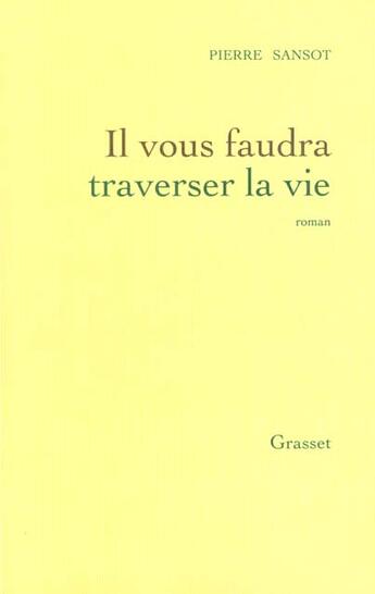 Couverture du livre « Il vous faudra traverser la vie » de Pierre Sansot aux éditions Grasset