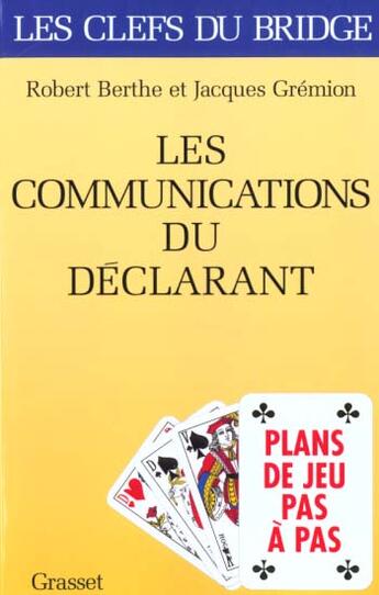 Couverture du livre « Les communications du declarant - plans de jeux pas a pas » de Berthe/Gremion aux éditions Grasset Et Fasquelle