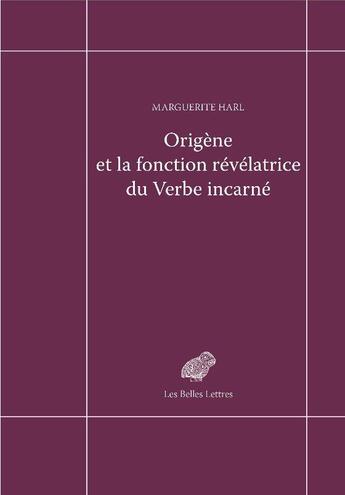 Couverture du livre « Origène et la fonction revelatrice du verbe incarne » de Marguerite Harl aux éditions Belles Lettres