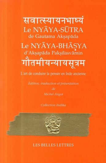 Couverture du livre « Le nyaya-sutra ; l'art de conduire la pensée en Inde ancienne » de Michel Angot et Gautama aux éditions Belles Lettres