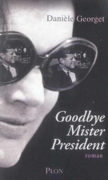 Couverture du livre « Goodbye mister president » de Georget Daniele aux éditions Plon