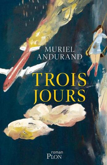 Couverture du livre « Trois jours » de Muriel Andurand aux éditions Plon