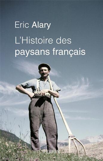 Couverture du livre « L'histoire des paysans français » de Eric Alary aux éditions Perrin