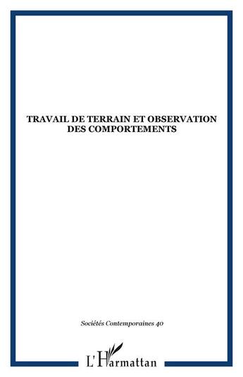 Couverture du livre « SOCIETES CONTEMPORAINES ; travail de terrain et observation des comportements » de Societes Contemporaines aux éditions Editions L'harmattan