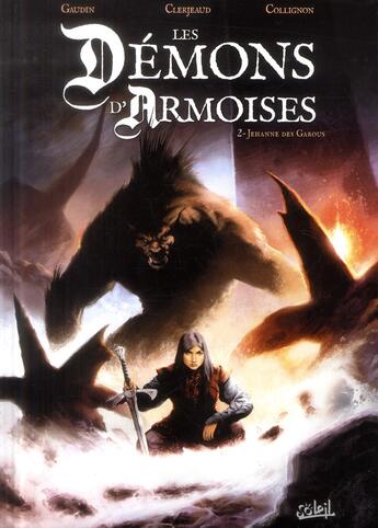 Couverture du livre « Les démons d'Armoises Tome 2 ; Jehanne des Garous » de Sephane Collignon et Jean-Luc Clerjeaud et Jean-Charles Gaudin aux éditions Soleil