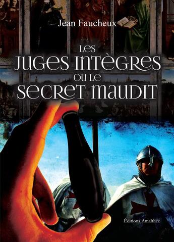 Couverture du livre « Les juges intègres ou le secret maudit » de Jean Faucheux aux éditions Amalthee