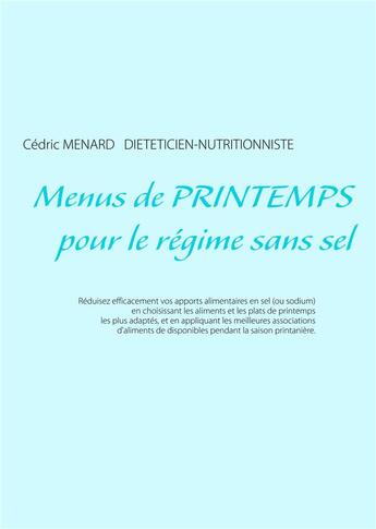 Couverture du livre « Menus de printemps pour le régime sans sel » de Cedric Menard aux éditions Books On Demand