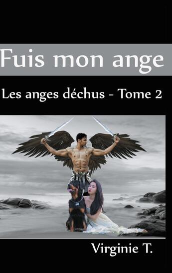 Couverture du livre « Les anges déchus Tome 2 ; fuis mon ange » de Virginie T. aux éditions Books On Demand