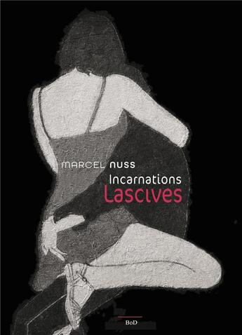 Couverture du livre « Incarnation lascives » de Marcel Nuss aux éditions Books On Demand