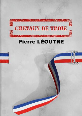 Couverture du livre « Chevaux de Troie » de Pierre Leoutre aux éditions Books On Demand