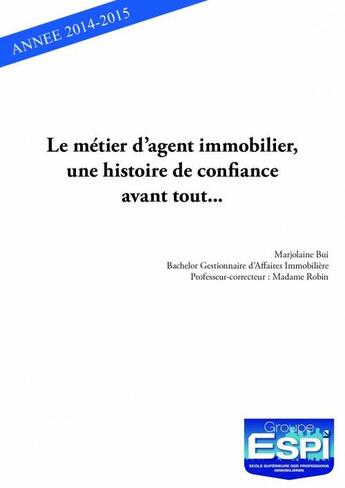 Couverture du livre « Le métier d'agent immobilier, une histoire de confiance avant tout... » de Marjolaine Bui aux éditions Edilivre