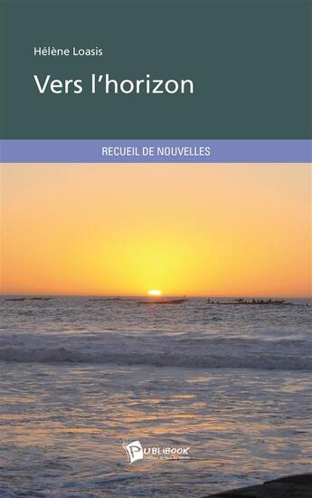 Couverture du livre « Vers l'horizon » de Helene Loasis aux éditions Publibook