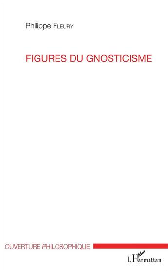 Couverture du livre « Figures du gnosticisme » de Philippe Fleury aux éditions L'harmattan