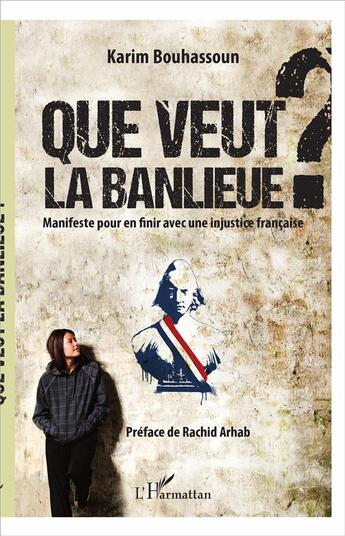 Couverture du livre « Que veut la banlieue ? manifeste pour en finir avec une injustice francaise » de Karim Bouhassoun aux éditions L'harmattan