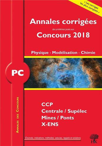 Couverture du livre « Physique, modélisation, chimie ; PC ; annales corrigées (concours 2018) » de Julien Dumont aux éditions H & K