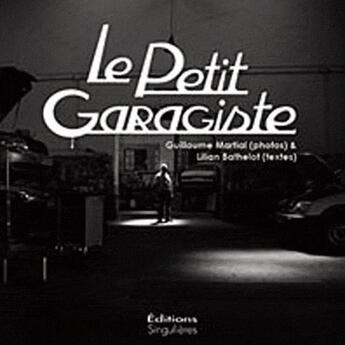 Couverture du livre « Le petit garagiste » de Lilian Bathelot aux éditions Singulieres