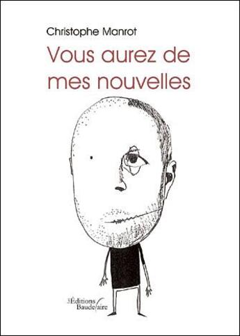 Couverture du livre « Vous aurez de mes nouvelles » de Christophe Manrot aux éditions Baudelaire