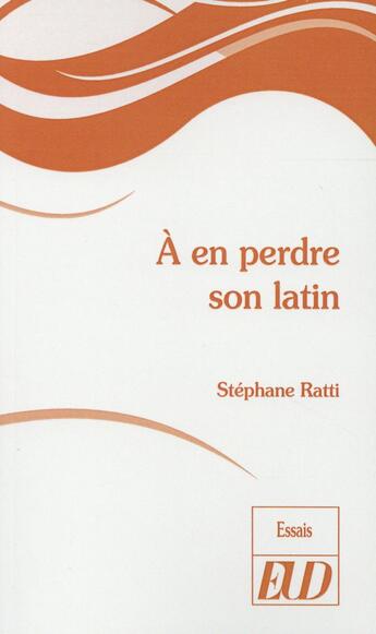 Couverture du livre « A en perdre son latin » de Stephane Ratti aux éditions Pu De Dijon