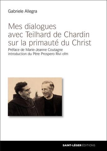 Couverture du livre « Mes dialogues avec Teilhard de Chardin sur la primauté du Christ » de Gabriele Allegra aux éditions Quint Feuille