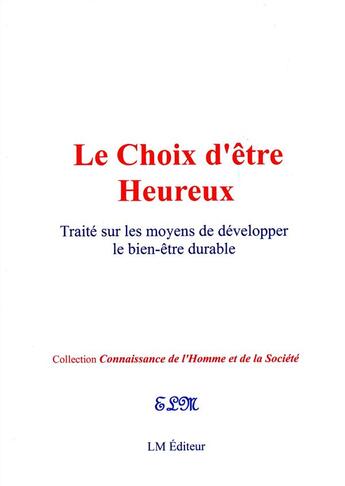 Couverture du livre « Le choix d'être heureux ; traité sur les moyens de développer le bien-être durable » de  aux éditions Le Mono