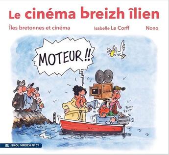 Couverture du livre « Le cinéma breizh îlien ; îles bretonnes et cinéma » de Non et Isabelle Le Corff aux éditions Skol Vreizh