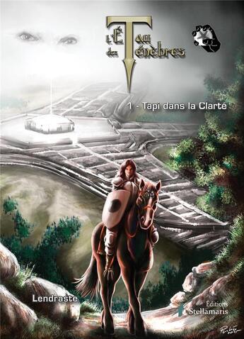 Couverture du livre « L'étau des ténèbres Tome 1 ; tapi dans la clarté » de Lendraste aux éditions Stellamaris