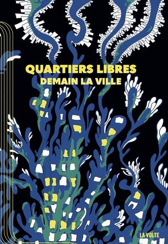 Couverture du livre « Quartiers libres : Demain, la ville » de Alain Damasio aux éditions La Volte