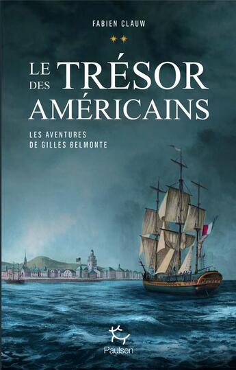 Couverture du livre « Les aventures de Gilles Belmonte Tome 2 : le trésor des Américains » de Clauw Fabien aux éditions Paulsen