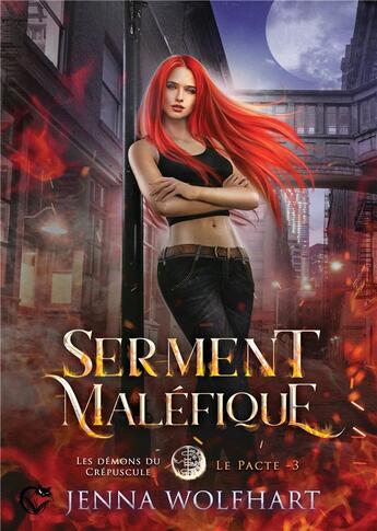 Couverture du livre « Les démons du crépuscule - le pacte Tome 3 : Serment maléfique » de Jenna Wolfhart aux éditions Chat Noir