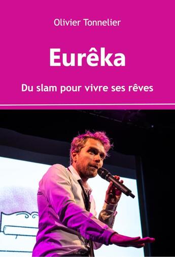 Couverture du livre « Eurêka : du slam pour vivre ses rêves » de Olivier Tonnelier aux éditions Nouvelle Cite