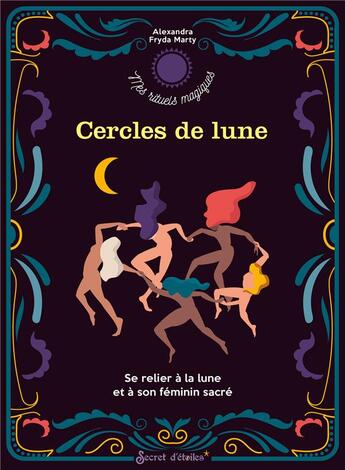 Couverture du livre « Cercles de lune : se relier à la lune et à son féminin sacré » de Alexandra Fryda Marty aux éditions Secret D'etoiles